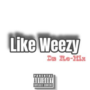Like Weezy (Da Re-Mix)