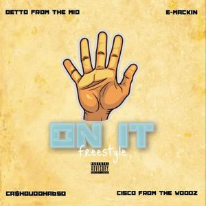 5 on It freestyle (feat. E-Mackin, Cisco From The Woodz & Ca$hbuddha650)