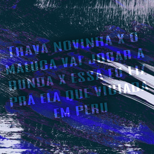 TRAVA NOVINHA x O MALUCA x VICIADA EM PERU FUNK RJ