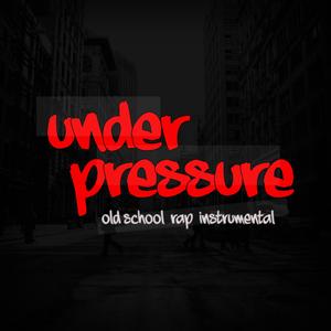 Under Pressure (Old School Rap Instrumental)