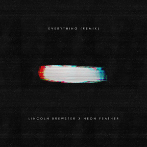 Everything [Neon Feather Remix]
