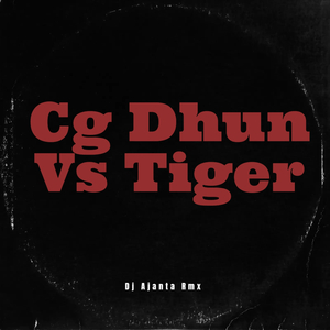 Cg Dhun Vs Tiger