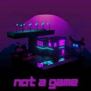 Not A Game