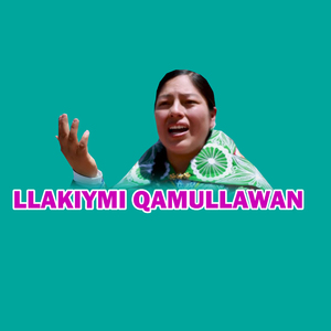 LLAKIYMI QAMULLAWAN