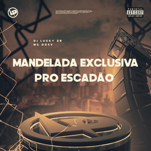 Mandelada Exclusiva pro Escadão