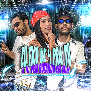 Eu Fico De 4 Pra Tu E Tu Vem Botando Em Mim