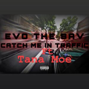 Catch Me In Traffc (feat. Tana Moe)