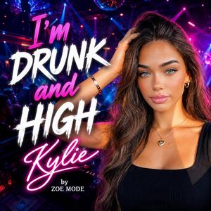 I’m Drunk and High