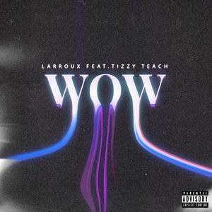 WOW (feat. Tizzy Teach)