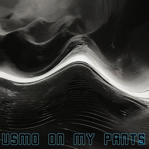 Usmo on My Pants