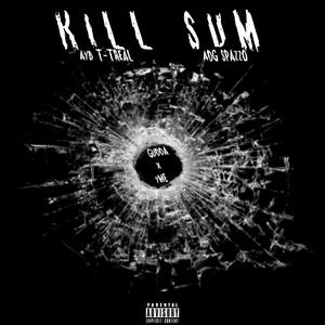 AYB T-Treal-Kll Sum (feat. ADG Spazzo)
