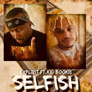 Selfish (feat. Kid Bookie)