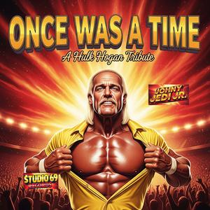 Once Was a Time (A Hulk Hogan Tribute)