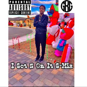 I Got 5 On It G-Mix