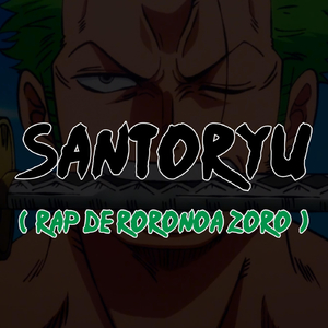 Santoryu (Rap De Roronoa Zoro)