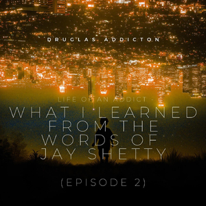 What I Learned from the Words of Jay Shetty (Episode 2): “alone, We Learn to Love Ourselves, To U…", Pt. 1