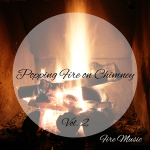 Fire Music: Popping Fire on Chimney Vol. 2 - 2 Hours
