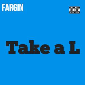 Take a L
