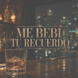 Me Bebí Tu Recuerdo (Electrónica)