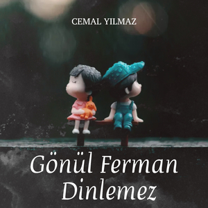 Gönül Ferman Dinlemez