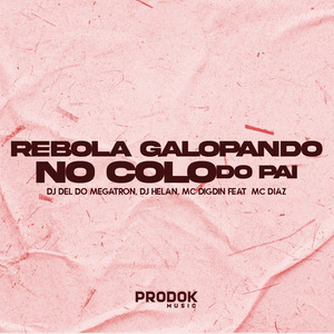 Rebola Galopando no Colo do Pai