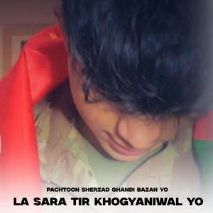 La sara tir Khogyaniwal yo Pachtoon Sherzad ghandi bazan yo (feat. Sherzad)