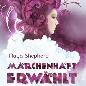 Kapitel 3: Märchenhaft erwählt