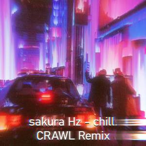 chill. (CRAWL Remix)