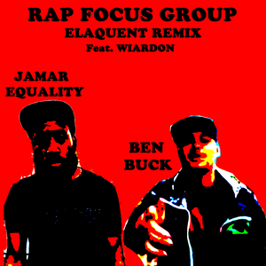 Rap Focus Group (feat. Elaquent, Jamar Equality & Wiardon) (Elaquent Remix) (Elaquent Remix)