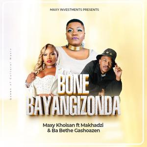 Bone Bayangizonda (feat. Makhadzi & Ba BetheGashoazen)