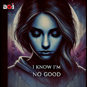 I know i'm no good