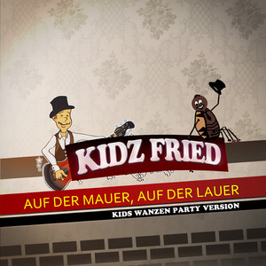 Auf der Mauer, auf der Lauer (Kids Wanzen Party Version)