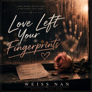 Love Left Your Fingerprints