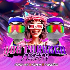 Que parezca fiesta (derek mix and xizmax)