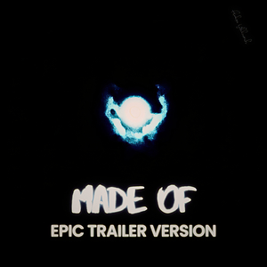 Made Of (Epic Trailer Version)
