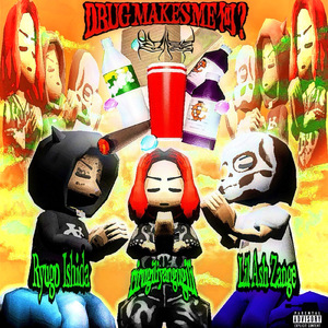 Drug makes me 何? (feat. Ryugo Ishida & Lil Ash 懺悔)