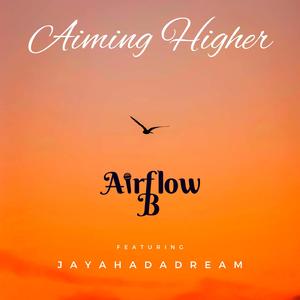 Aiming Higher (feat. JayaHadADream)