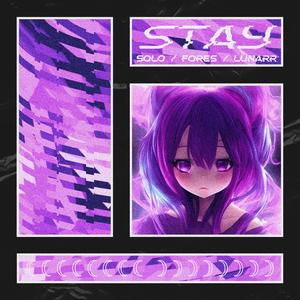 STAY (feat. SOLO & FORES) (LUNARR REMIX)