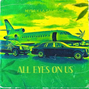 ALL EYES ON US (feat. LA SAUMURE & MYSA)