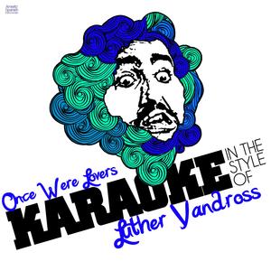 Once Were Lovers (In the Style of Luther Vandross) [Karaoke Version]