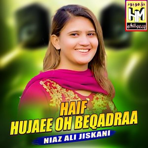 HaiF Hujaee Oh Beqadraa