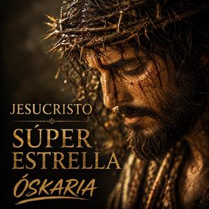 JESUCRISTO SUPERESTRELLA