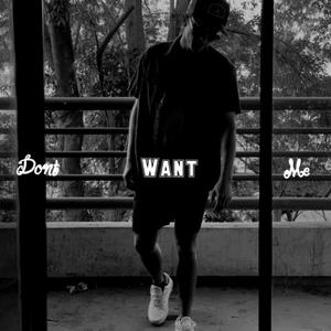Dont Want Me
