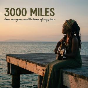 3000 Miles (How was your soul to know)