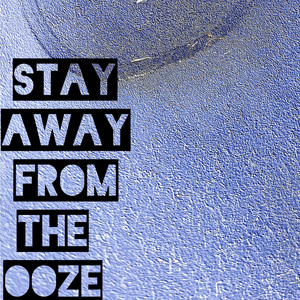 Stay Away From The Ooze !