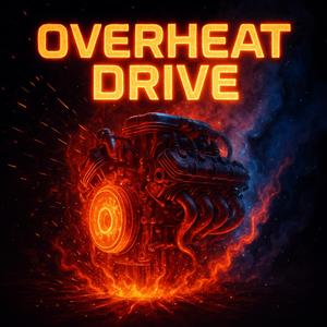 Overheat Drive（オーバーヒート・ドライブ）