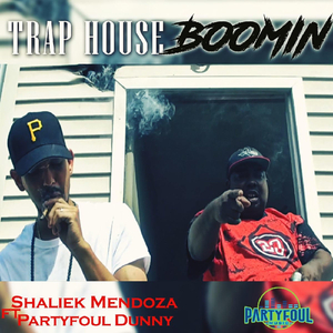 Trap House Boomin (feat. Partyfoul Dunny)