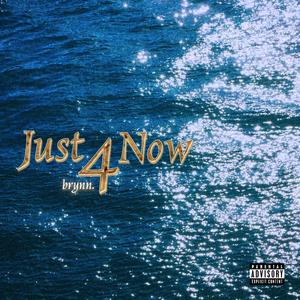 Just 4 Now