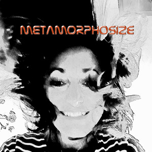 Metamorphosize