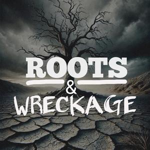Roots & Wreckage